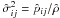 \hbox{$\hat{\sigma}_{ij}^2=\hat{p}_{ij}/\hat{\rho}$}