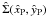 \hbox{$\hat{\Sigma}(\hat{x}_{\rm P},\hat{y}_{\rm P})$}