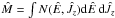 \hbox{$\hat{M}=\int N(\hat{E},\hat{J}_z){\rm d}\hat{E}\,{\rm d}\hat{J}_z$}