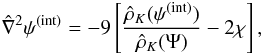 \begin{equation} \label{Poisson} \hat{\nabla}^2\psi^{\rm (int)}=-9\left[\frac{\hat{\rho}_K(\psi^{\rm (int)})}{\hat{\rho}_K(\Psi)}-2\chi \right], \end{equation}