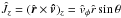 \hbox{$\hat{J_z}=(\hat{\vec{r}}\times \vec{\hat{v}})_z=\hat{v}_{\phi}\hat{r}\sin \theta$}