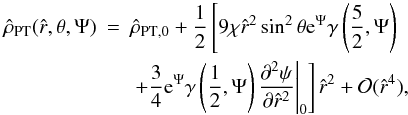 \appendix \setcounter{section}{2} \begin{eqnarray} \hat{\rho}_{\rm PT}(\hat{r},\theta,\Psi)&=&\hat{\rho}_{\rm PT,0} + \frac{1}{2}\left[ 9\chi\hat{r}^2\sin^2{\theta} \mathrm{e}^{\Psi}\gamma\left(\frac{5}{2}, \Psi\right) \nonumber \right.\\ && \left. \left.+ \frac{3}{4}\mathrm{e}^{\Psi}\gamma\left(\frac{1}{2},\Psi\right) \frac{\partial^2 \psi}{\partial \hat{r}^2}\right|_0 \right]\hat{r}^2 +\mathcal{O}(\hat{r}^4), \end{eqnarray}