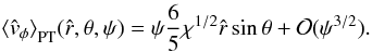 \appendix \setcounter{section}{2} \begin{equation} \label{uPTbou} {\langle\hat{v}_{\phi}\rangle}_{\rm PT}(\hat{r},\theta,\psi)=\psi\frac{6}{5}{\chi}^{1/2}\hat{r}\sin{\theta}+\mathcal{O}(\psi^{3/2}). \end{equation}