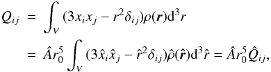 \begin{eqnarray} Q_{ij}&=&\int_V\,(3x_ix_j-r^2\delta_{ij})\rho(\vec{r}) {\rm d}^3r \nonumber \\ &=&\hat{A}r_0^5\int_V\,(3\hat{x}_i\hat{x}_j-\hat{r}^2\delta_{ij}) \hat{\rho}(\vec{\hat{r}}) {\rm d}^3\hat{r}=\hat{A}r_0^5\hat{Q}_{ij}, \end{eqnarray}