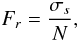 \begin{equation} F_{r}=\frac{\sigma_s}{N} , \end{equation}