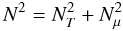 \begin{equation} N^2=N_{T}^{2}+N_{\mu}^{2}\label{BV} \end{equation}