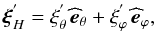 \begin{equation} \vec \xi^{'}_{H}=\xi^{'}_{\theta}\,\widehat{\vec e}_{\theta}+\xi^{'}_{\varphi}\,\widehat{\vec e}_{\varphi}, \end{equation}