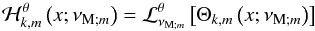 \begin{equation} {\mathcal H}_{k,m}^{\theta}\left(x;\nu_{{\rm M};m}\right)={\mathcal L}_{\nu_{{\rm M};m}}^{\theta}\left[\Theta_{k,m}\left(x;\nu_{{\rm M};m}\right)\right] \end{equation}