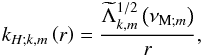 \begin{equation} k_{H;k,m}\left(r\right)=\frac{{\widetilde\Lambda}_{k,m}^{1/2}\left(\nu_{{\rm M};m}\right)}{r}, \label{LambdaH} \end{equation}