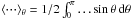 \hbox{$\left<\cdot\!\cdot\!\cdot\right>_{\theta}=1/2\int_{0}^{\pi}\ldots{\sin\theta}\,{\rm d}\theta$}