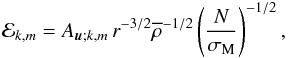 \begin{equation} {\mathcal E}_{k,m}={A}_{{\vec u};k,m}\,r^{-3/2}{\overline\rho}^{-1/2}\left(\frac{N}{\sigma_{\rm M}}\right)^{-1/2}, \label{JWKB2} \end{equation}