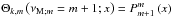 \hbox{$\Theta_{k,m}\left(\nu_{{\rm M};m}=m+1;x\right)=P_{m+1}^{m}\left(x\right)$}