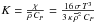 \hbox{$K=\frac{\chi}{{\overline\rho}\,C_{P}}=\frac{16\,\sigma\,T^3}{3\,\kappa\,{\overline{\rho}^2\,C_{P}}}$}