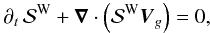 \begin{equation} \partial_{t}\,{\mathcal S}^{\rm W}+\vec\nabla\cdot\left({\mathcal S}^{\rm W}{\vec V}_{g}\right)=0, \end{equation}