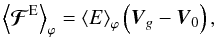 \begin{equation} \left<{\vec{\mathcal F}}^{\rm E}\right>_{\varphi}=\left<E\right>_{\varphi}\left({\vec V}_{g}-{\vec V}_{0}\right), \end{equation}