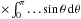 \hbox{$\times\int_{0}^{\pi}\ldots\sin\theta\,{\rm d}\theta$}