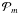 \hbox{${\mathcal P}_{m}$}