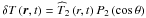 \hbox{$\delta T\left(\vec r,t\right)={\widehat T}_{2}\left(r,t\right)P_{2}\left(\cos\theta\right)$}