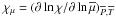 \hbox{$\chi_{\mu}=\left(\partial\ln\chi/\partial\ln{\overline\mu}\right)_{{\overline P},{\overline T}}$}