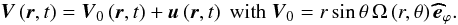 \begin{equation} \vec V\left(\vec r,t\right)=\vec V_{0}\left(\vec r,t\right)+\vec u\left(\vec r,t\right)\hbox{ }\hbox{with}\hbox{ }{\vec V}_{0}=r\sin\theta\,\Omega\left(r,\theta\right)\vec{\widehat e}_{\varphi}. \label{defV} \end{equation}