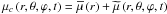 \hbox{$\mu_c\left(r,\theta,\varphi,t\right)={\overline\mu}\left(r\right)+{\widetilde \mu}\left(r,\theta,\varphi,t\right)$}