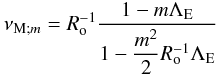 \begin{equation} \nu_{{\rm M};m}=R_{\rm o}^{-1}\frac{1-m\Lambda_{\rm E}}{1-\dfrac{m^2}{2}R_{\rm o}^{-1}\Lambda_{\rm E}} \label{defnum} \end{equation}