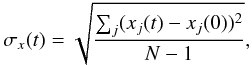 \begin{equation} \label{eq:sigma} \sigma_x(t) = \sqrt{\frac{\sum_j (x_j(t) - x_j(0))^2}{N-1}}, \end{equation}