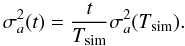 \begin{equation} \label{eq:extrapt} \sigma_a^2 (t) = \frac{t}{T_{\rm sim}} \sigma_a^2 (T_{\rm sim}). \end{equation}