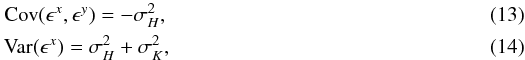 \begin{eqnarray} &\mathrm{Cov}(\epsilon^x, \epsilon^y) = -\sigma^2_H , \\ &\mathrm{Var}(\epsilon^x) = \sigma^2_H + \sigma^2_K , \end{eqnarray}