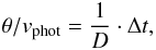 \begin{equation} \theta / v_\mathrm{phot} = {1 \over D} \cdot \Delta t, \label{eq-5} \end{equation}