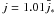 \hbox{$j=1.01\bar{j}_\ast$}