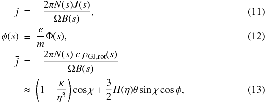 \begin{eqnarray} \label{variables} j&\equiv&-\frac{2\pi N(s) J(s)}{\Omega B(s)}, \\ \phi(s)&\equiv&\frac{e}{m}\Phi(s), \\ \bar{j}&\equiv&-\frac{2\pi N(s)~ c ~\rho_{\rm GJ,rot}(s)}{\Omega B(s)} \nonumber \\ &\approx&\left(1-\frac{\kappa}{\eta^3}\right)\cos\chi+\frac{3}{2}H(\eta)\theta\sin\chi\cos\phi, \end{eqnarray}