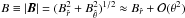 \hbox{$B\equiv|{\vec B}|=(B^2_{\hat{r}}+B^2_{\hat{\theta}})^{1/2}\approx B_{\hat{r}}+{\cal O}(\theta^2)$}