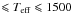 \hbox{$\leqslant {T}_{\rm eff} \leqslant 1500$}