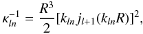 \appendix \setcounter{section}{1} \begin{eqnarray} \kappa_{ln}^{-1} = \frac{R^{3}}{2}[k_{ln}j_{l+1}(k_{ln}R)]^2, \end{eqnarray}