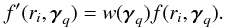 \appendix \setcounter{section}{2} \begin{eqnarray} f'(r_i,\boldsymbol{\gamma}_q) = w(\boldsymbol{\gamma}_q) f(r_i,\boldsymbol{\gamma}_q). \end{eqnarray}