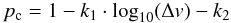 \begin{equation} p_{\rm c} = 1 - k_1 \cdot \log_{10}(\Delta v) - k_2 \end{equation}