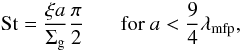 \begin{equation} \label{eq:stokes} {\rm St} = \frac{\xi a}{\Sigma_{\rm g}} \frac{\pi}{2}~~~~~~~{\rm for}~a < \frac{9}{4} \lambda_{\rm mfp}, \end{equation}