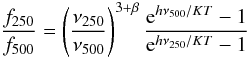 \begin{equation} \frac{f_{250}}{f_{500}} = \left(\frac{\nu_{250}}{\nu_{500}}\right)^{3+\beta} \frac{{\rm e}^{h\nu_{500} / KT} - 1}{{\rm e}^{h\nu_{250} / KT} - 1} \label{dusttemp} \end{equation}