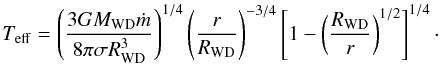 \begin{equation} T_{\rm eff} = \left(\frac{3 G M_{\rm WD} \dot m}{8 \pi \sigma R_{\rm WD}^{3}}\right)^{1/4} \left(\frac{r}{R_{\rm WD}}\right)^{-3/4} \left[1 - \left(\frac{R_{\rm WD}}{r}\right)^{1/2} \right]^{1/4}\cdot \label{eq1} \end{equation}