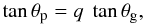 \begin{equation} \tan \theta\ind{p} = \coup\ \tan \theta\ind{g} , \label{implicite} \end{equation}