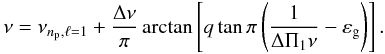 \begin{equation} \nu = \nu_{\np,\ell=1} + {\Dnu \over \pi} \arctan \left[ \coup \tan \pi \left( {1 \over \Tg \nu} - \epsg \right) \right] . \label{implicite2} \end{equation}
