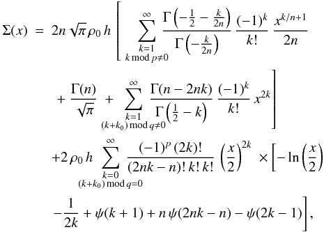 \begin{eqnarray} \Sigma(x)&=&2n\sqrt{\pi}\,\rho_{0}\, h\,\left[\;\sum_{\substack{k=1\\ k\,{\text{mod}}\, p\ne0 } }^{\infty}\hspace{-1.5ex}\frac{\Gamma\left(-\tfrac{1}{2}-\tfrac{k}{2n}\right)}{\Gamma\left(-\tfrac{k}{2n}\right)}\,\frac{(-1)^{k}}{k!}\,\frac{x^{k/n+1}}{2n}\right.\nonumber\\ &&\left.\ +\ \frac{\Gamma(n)}{\sqrt{\pi}}\ +\ \hspace{-3ex}\sum_{\substack{k=1\\ (k+k_{0})\,{\text{mod}}\, q\ne0 } }^{\infty}\hspace{-3ex}\frac{\Gamma(n-2nk)}{\Gamma\left(\tfrac{1}{2}-k\right)}\,\frac{(-1)^{k}}{k!}\, x^{2k}\right]\nonumber\\ && + 2\,\rho_{0}\, h\,\hspace{-3ex}\sum_{\substack{k=0\\ (k+k_{0})\,{\text{mod}}\, q=0 } }^{\infty}\hspace{-3ex}\frac{(-1)^{p}\,(2k)!}{(2nk-n)!\, k!\, k!}\,\left(\frac{x}{2}\right)^{2k}\ \times\left[-\ln\left(\frac{x}{2}\right)\right.\nonumber\\ \label{sigma-rat-series}&&\left.-\frac{1}{2k}+\psi(k+1)+n\,\psi(2nk-n)-\psi(2k-1)\right], \end{eqnarray}