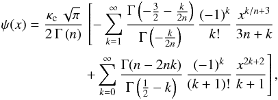 \begin{eqnarray} \psi(x)=\frac{\kappa_{\text{c}}\,\sqrt{\pi}}{2\,\Gamma\left(n\right)}\,\left[-\sum_{k=1}^{\infty}\frac{\Gamma\left(-\tfrac{3}{2}-\tfrac{k}{2n}\right)}{\Gamma\left(-\tfrac{k}{2n}\right)}\,\frac{(-1)^{k}}{k!}\,\frac{x^{k/n+3}}{3n+k}\right.\notag\\ \left.+\sum_{k=0}^{\infty}\frac{\Gamma(n-2nk)}{\Gamma\left(\tfrac{1}{2}-k\right)}\,\frac{(-1)^{k}}{(k+1)!}\,\frac{x^{2k+2}}{k+1}\right],\label{eq:phi-gen-series} \end{eqnarray}