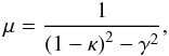 \begin{equation} \mu=\frac{1}{\left(1-\kappa\right)^{2}-\gamma^{2}},\label{eq:magnification} \end{equation}