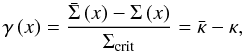 \begin{equation} \gamma\left(x\right)=\frac{\bar{\Sigma}\left(x\right)-\Sigma\left(x\right)}{\Sigma_{\rm crit}}=\bar{\kappa}-\kappa,\label{eq:shear} \end{equation}