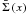 \hbox{$\bar{\Sigma}\left(x\right)$}