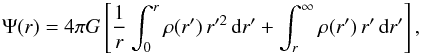 \begin{equation} \Psi(r) = 4\pi G\left[\frac{1}{r}\int_{0}^{r}\rho(r')\, r'^{2}\,{\text{d}}r'+\int_{r}^{\infty}\rho(r')\, r'\,{\text{d}}r'\right], \end{equation}