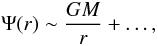 \begin{equation} \Psi(r) \sim \frac{GM}{r}+\ldots, \end{equation}