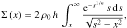 \begin{equation} \Sigma\left(x\right) = 2\,\rho_{0}\, h\,\int_{x}^{\infty}\frac{{\text{e}}^{-s^{1/n}}\, s\,{\text{d}}s}{\sqrt{s^{2}-x^{2}}},\label{eq:Sigma_integral} \end{equation}